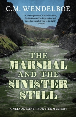 The Marshal and the Sinister Still by Wendelboe, C. M.