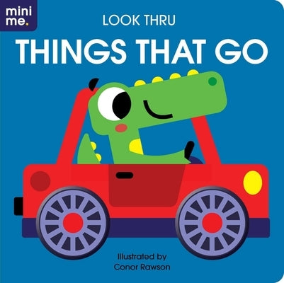 Look Thru: Things That Go: Board Book with Fun Cut-Outs! by Rawson, Conor