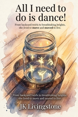 All I Need to Do Is Dance! by Livingstone, Jk