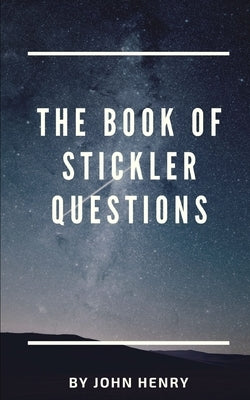 The book of Stickler Questions by Henry, John