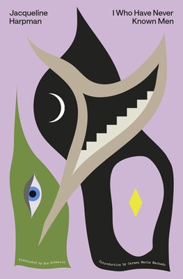 I Who Have Never Known Men (Collector's Edition) by Harpman, Jacqueline