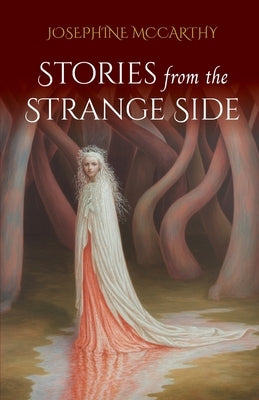 Stories from the Strange Side by McCarthy, Josephine