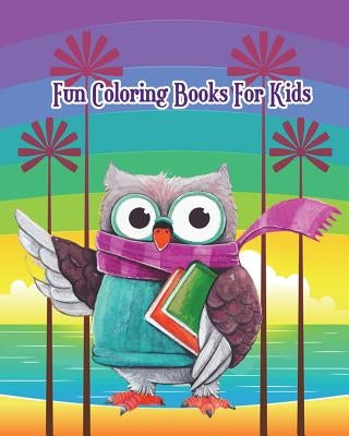 Fun Coloring Books For Kids: Fun Animals to Color for Early Childhood Learning, Preschool Plus Fun Activities for Kids! by Alice Brown