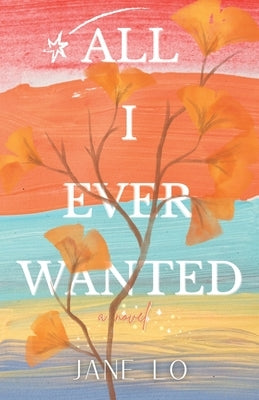 All I Ever Wanted by Lo, Jane