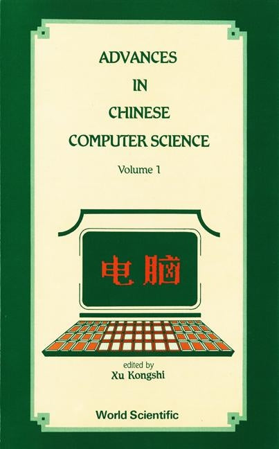 Advances in Chinese Computer Science, Volume 1 by Xu, Kongshi