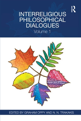 Interreligious Philosophical Dialogues: Volume 1 by Oppy, Graham