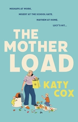 The Motherload by Cox, Katy