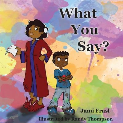 What You Say? by Frasl, Jami