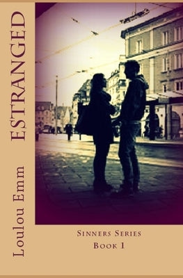 Estranged: Sinners Series Book 1 by Emm, Loulou