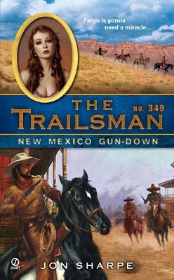 The Trailsman #349: The Trailsman #349: New Mexico Gun-Down by Sharpe, Jon