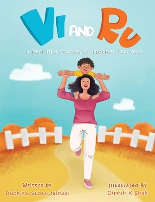 Vi and Ru: 5 Real-life inspired stories of Mother and Son duo!: 5 Real-life inspired stories of Mother and Son duo!e by Gupta, Ruchika