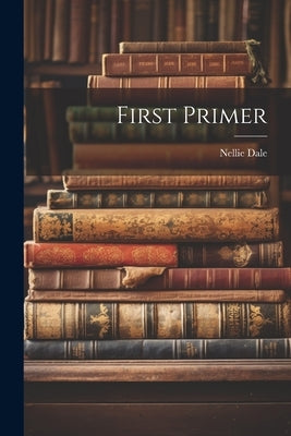 First Primer by Dale, Nellie