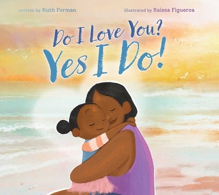 Do I Love You? Yes I Do! by Forman, Ruth