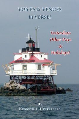 Voices and Venues in Verse: Yesterdays, Other Days, and Holidays by Hesterberg, Kenneth J.