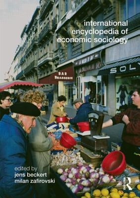 International Encyclopedia of Economic Sociology by Beckert, Jens