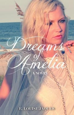 Dreams of Amelia by Jaques, E. Louise