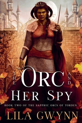 The Orc and Her Spy by Gwynn, Lila