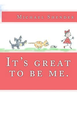 It's great to be me. by Shender, Michael