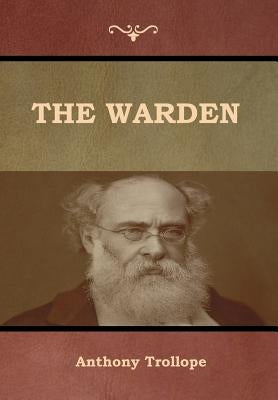 The Warden by Trollope, Anthony
