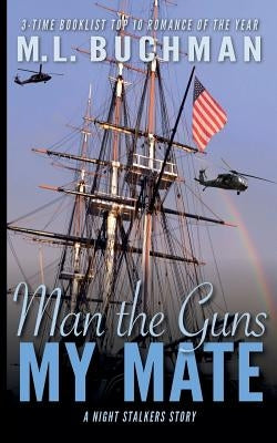 Man the Guns, My Mate by Buchman, M. L.