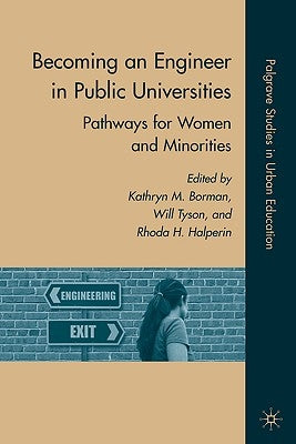 Becoming an Engineer in Public Universities: Pathways for Women and Minorities by Borman, K.