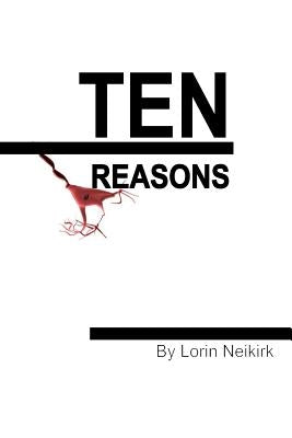 Ten Reasons by Neikirk, Lorin