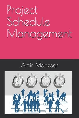 Project Schedule Management by Manzoor, Amir