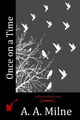 Once on a Time by Milne, A. A.