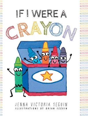 If I Were A Crayon by Seguin, Jenna Victoria