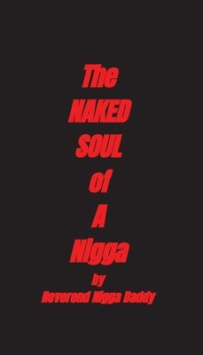 The Naked Soul of A Nigga by Nigga Daddy, Reverend