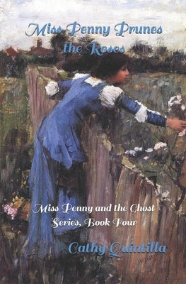 Miss Penny Prunes the Roses by Quintilla, Cathy