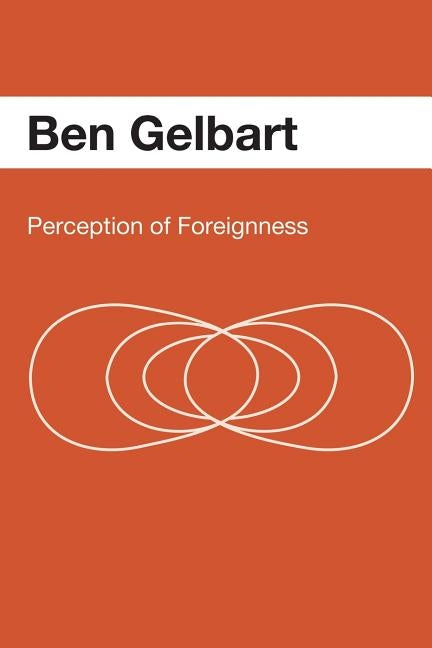 Perception of Foreignness by Gelbart, Ben