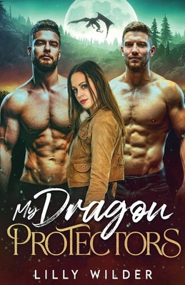 My Dragon Protectors by Wilder, Lilly