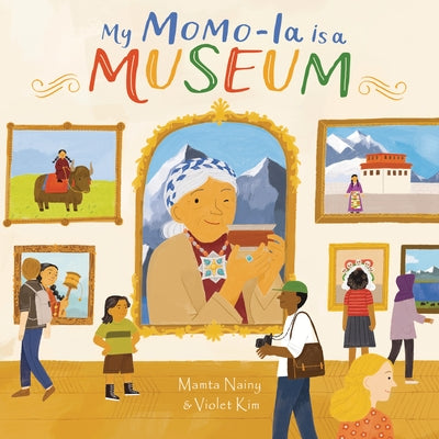 My Momo-La Is a Museum by Nainy, Mamta