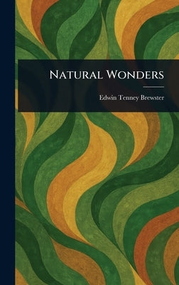 Natural Wonders by Brewster, Edwin Tenney