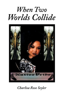 When Two Worlds Collide by Seyler, Charlisa Rose