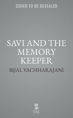 Savi and the Memory Keeper by Vachharajani, Bijal
