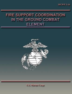 Fire Support Coordination in the Ground Combat Element by Corps, U. S. Marine