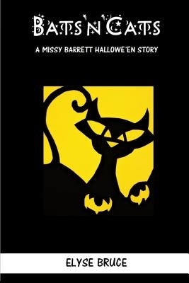 Bats'n'cats: A Missy Barrett Hallowe'en Story by Bruce, Elyse