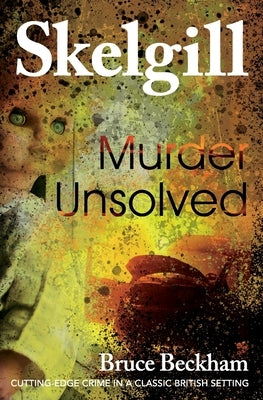 Murder Unsolved: NEW for 2022 - a compelling British crime mystery by Beckham, Bruce