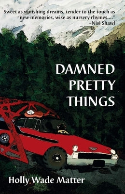 Damned Pretty Things by Matter, Holly Wade