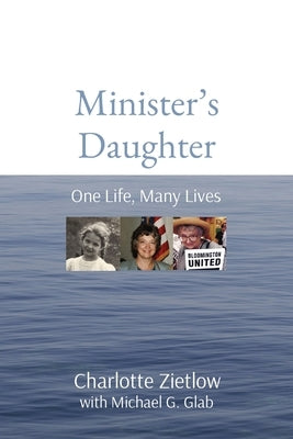 Minister's Daughter: One Life, Many Lives by Zietlow, Charlotte