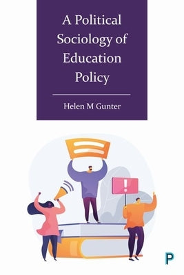A Political Sociology of Education Policy by M. Gunter, Helen