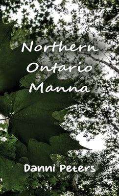 Northern Ontario Manna by Peters, Danni