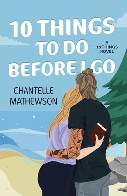 10 Things To Do Before I Go by Mathewson, Chantelle