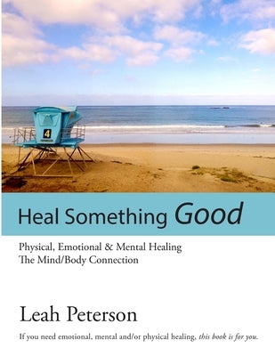 Heal Something Good by Peterson, Leah