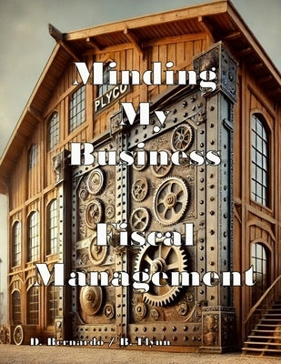 Minding My Business; Fiscal Management: Fiscal Management by Bernardo, Domingo