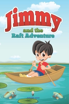 Jimmy and the Raft Adventure by Jupiter Kids