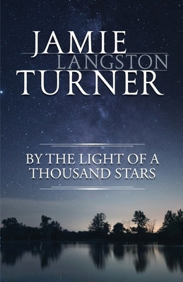 By the Light of a Thousand Stars by Turner, Jamie Langston
