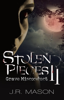 Stolen Pieces II: Grave Misconduct by Mason, J. R.